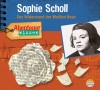 *CD* Sophie Scholl. Der Widerstand der Weißen Rose