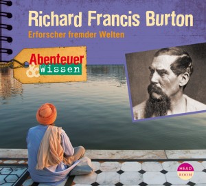 *CD* Richard Francis Burton. Erforscher fremder Welten