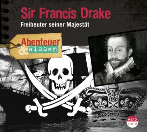 *CD* Sir Francis Drake. Freibeuter seiner Majestät