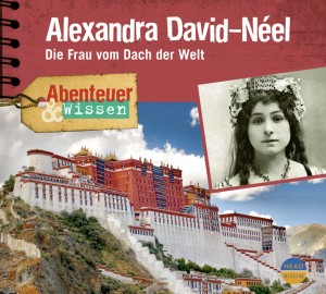 *CD* Alexandra David-Neel. Die Frau vom Dach der Welt