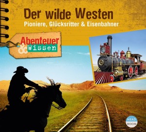 *CD* Der wilde Westen. Pioniere, Glücksritter & Eisenbahner