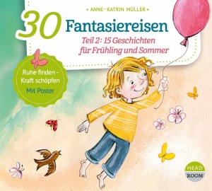 NEU FEBRUAR 2022 *CD* 30 Fantasiereisen - Teil 2: 15 Geschichten für Frühling und Sommer