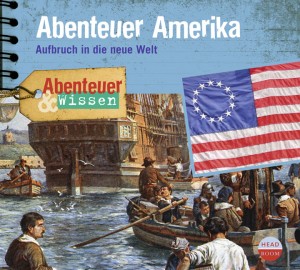 *CD* Abenteuer Amerika. Aufbruch in die neue Welt